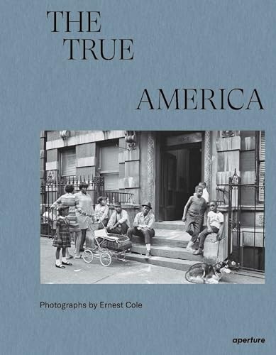 Ernest cole the true america - the,